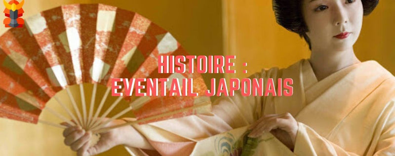 HISTOIRE EVENTAIIL JAPONAIS